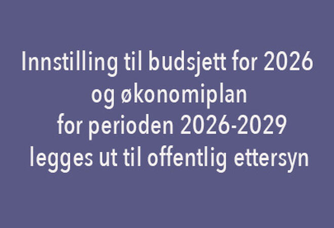 Innstilling budsjett 2026 og økonomiplan 26-29 legges ut til offentlig ettersyn